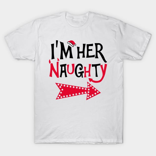 I'm Her Naughty Christmas Couple Funny Shirts T-Shirt by KsuAnn